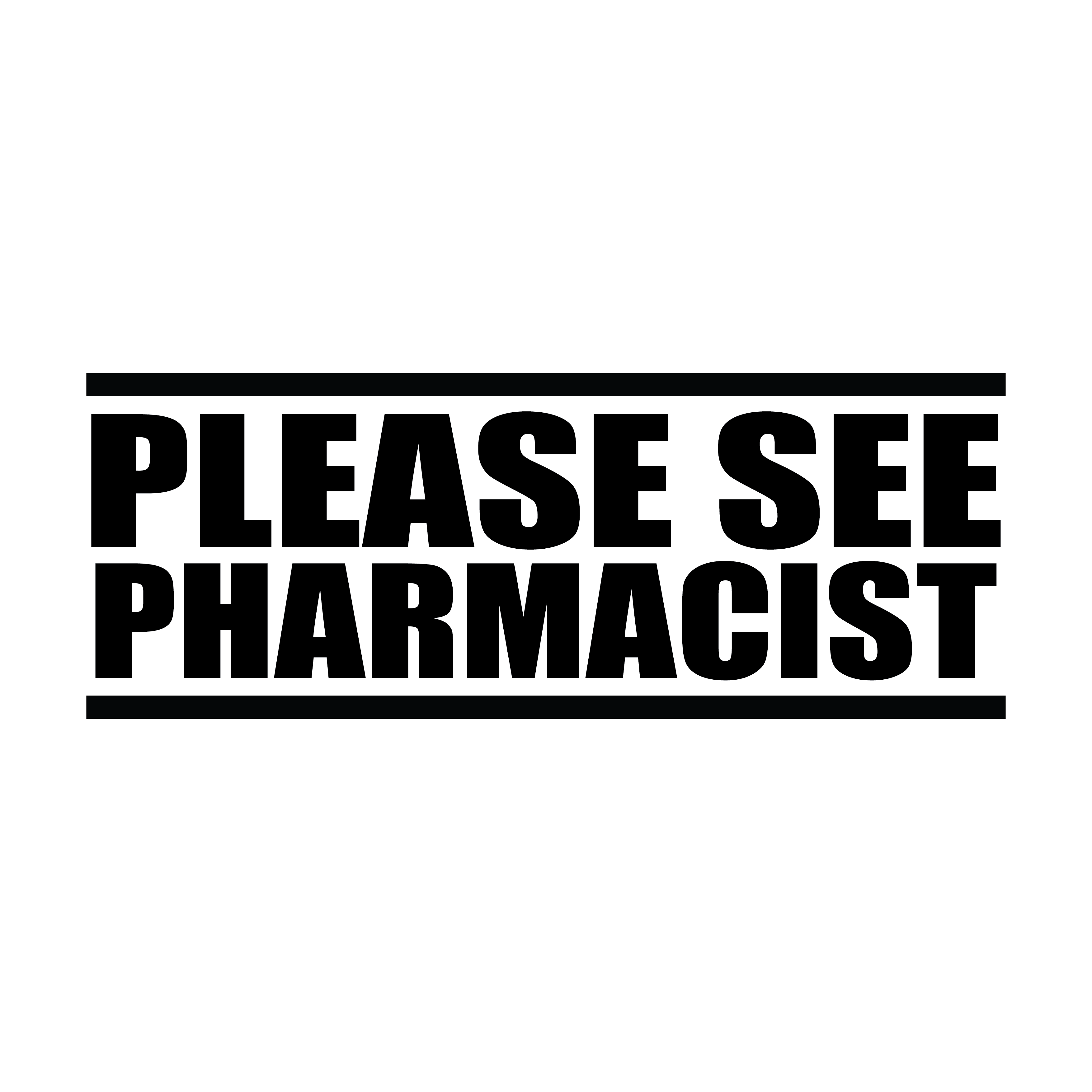 A black stamp with the text 'PLEASE SEE PHARMACIST' in bold capital letters.