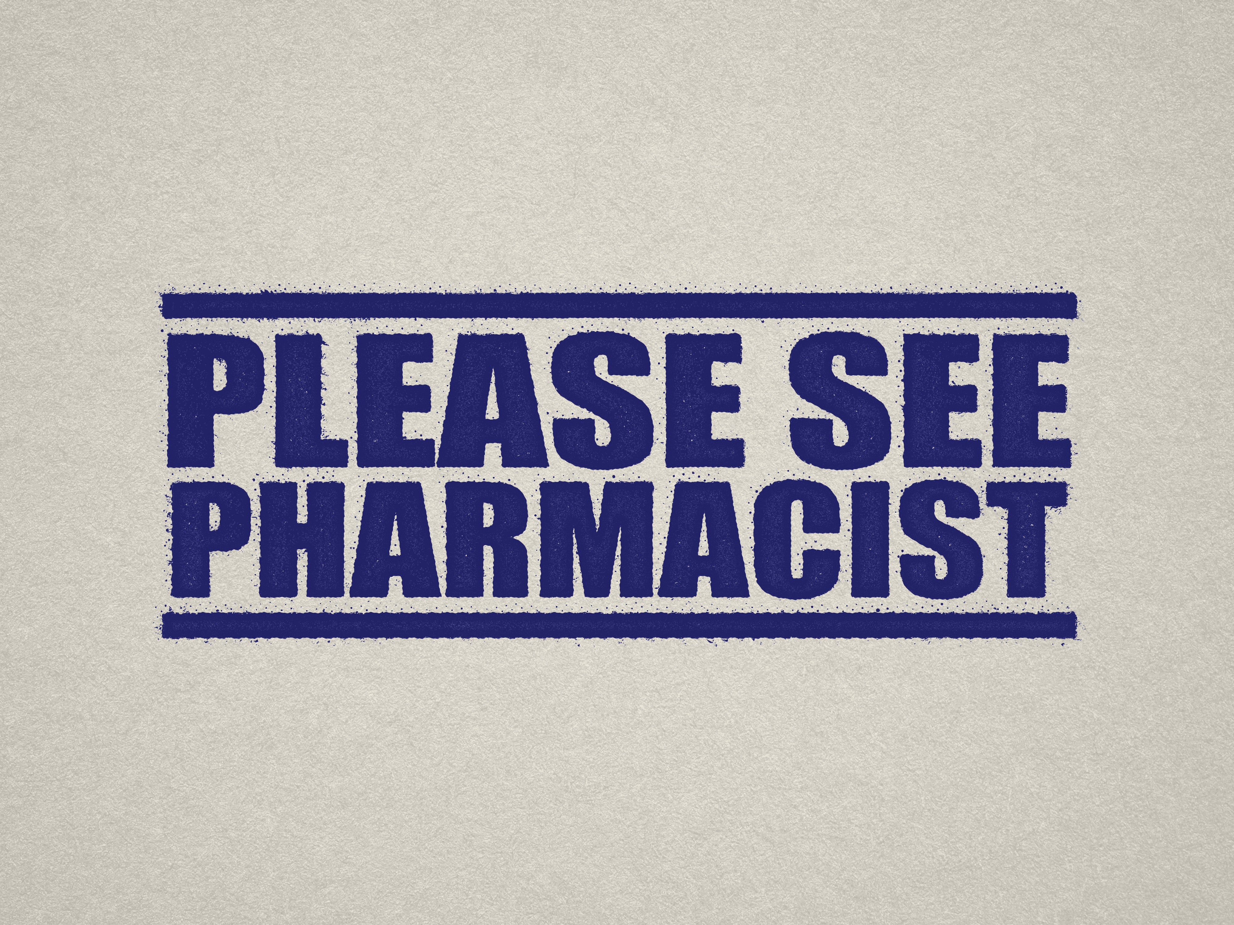 pre-made stamp 'PLEASE SEE PHARMACIST' blue ink