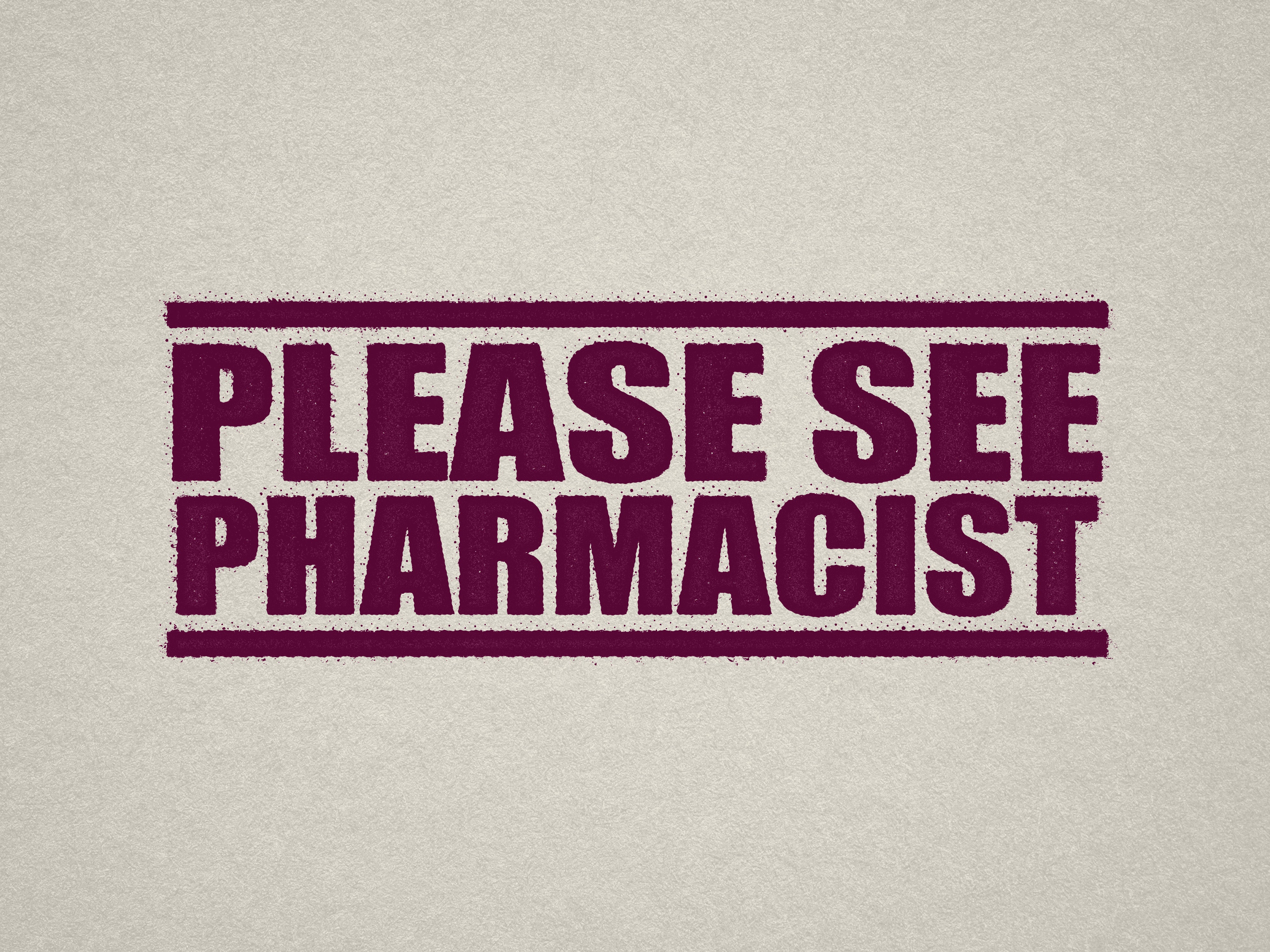 pre-designed stamp 'PLEASE SEE PHARMACIST' maroon ink