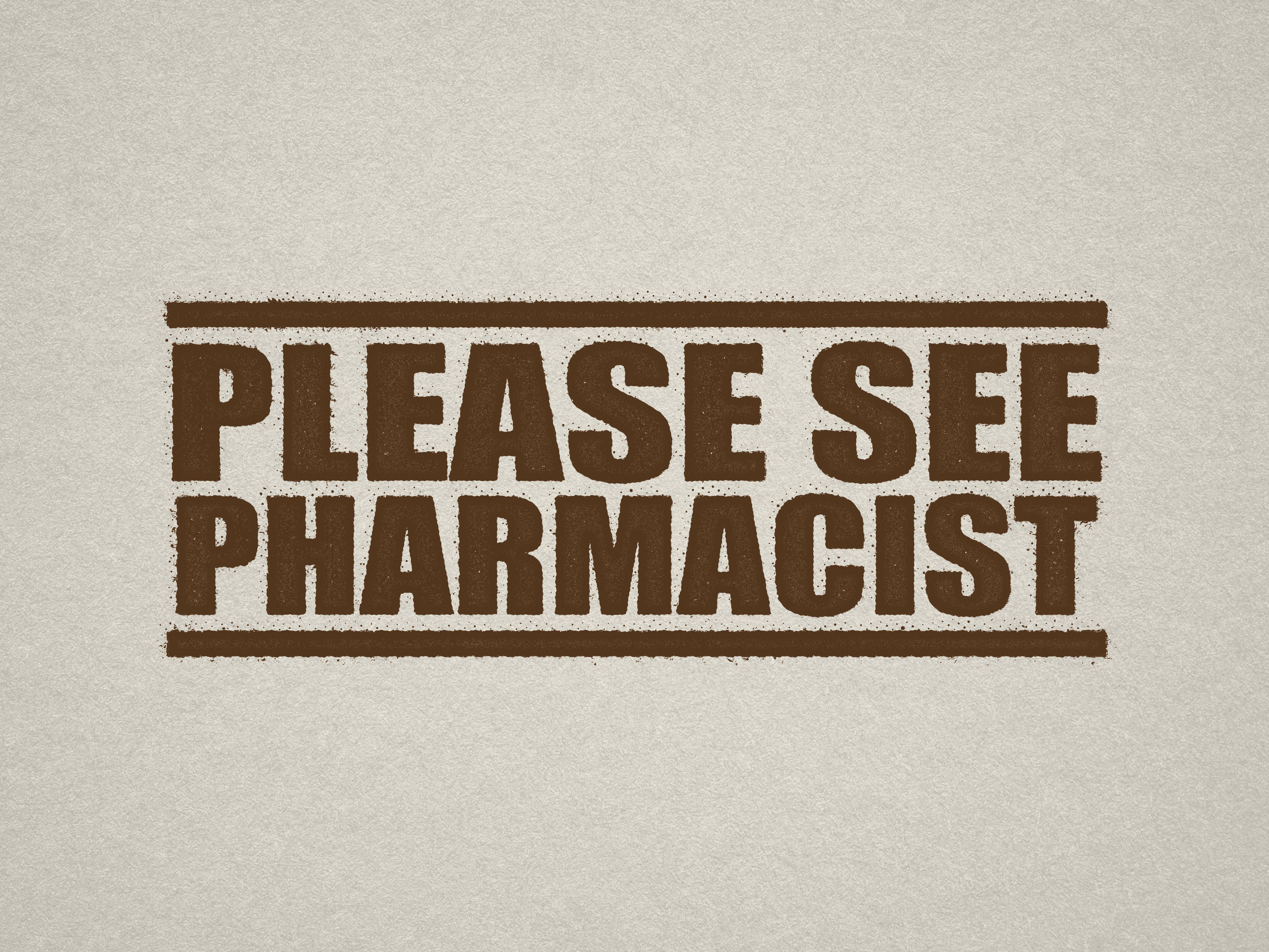 brown 'PLEASE SEE PHARMACIST' rubber stamp