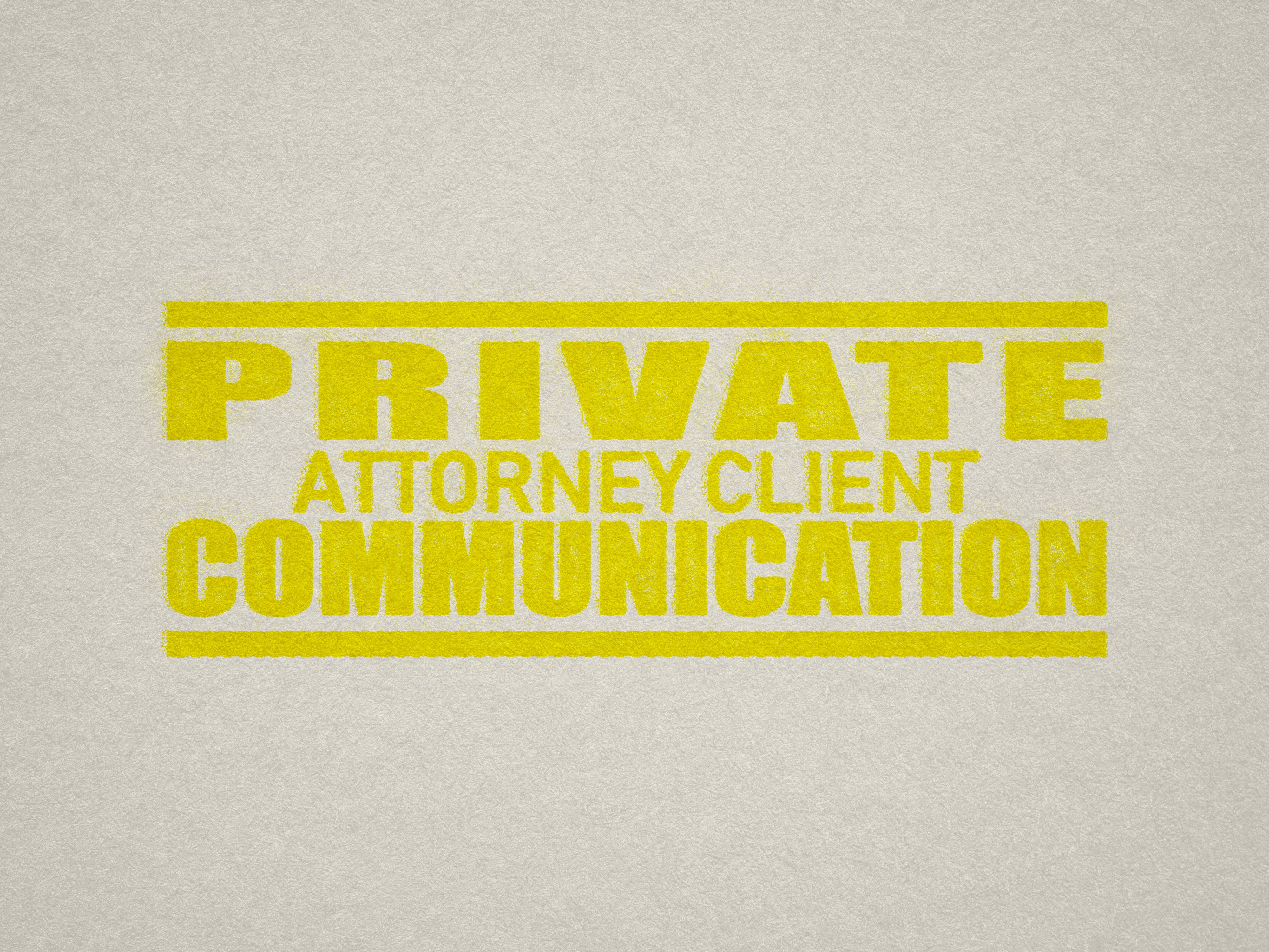 Bright yellow "Private Attorney Client Communication" stamp