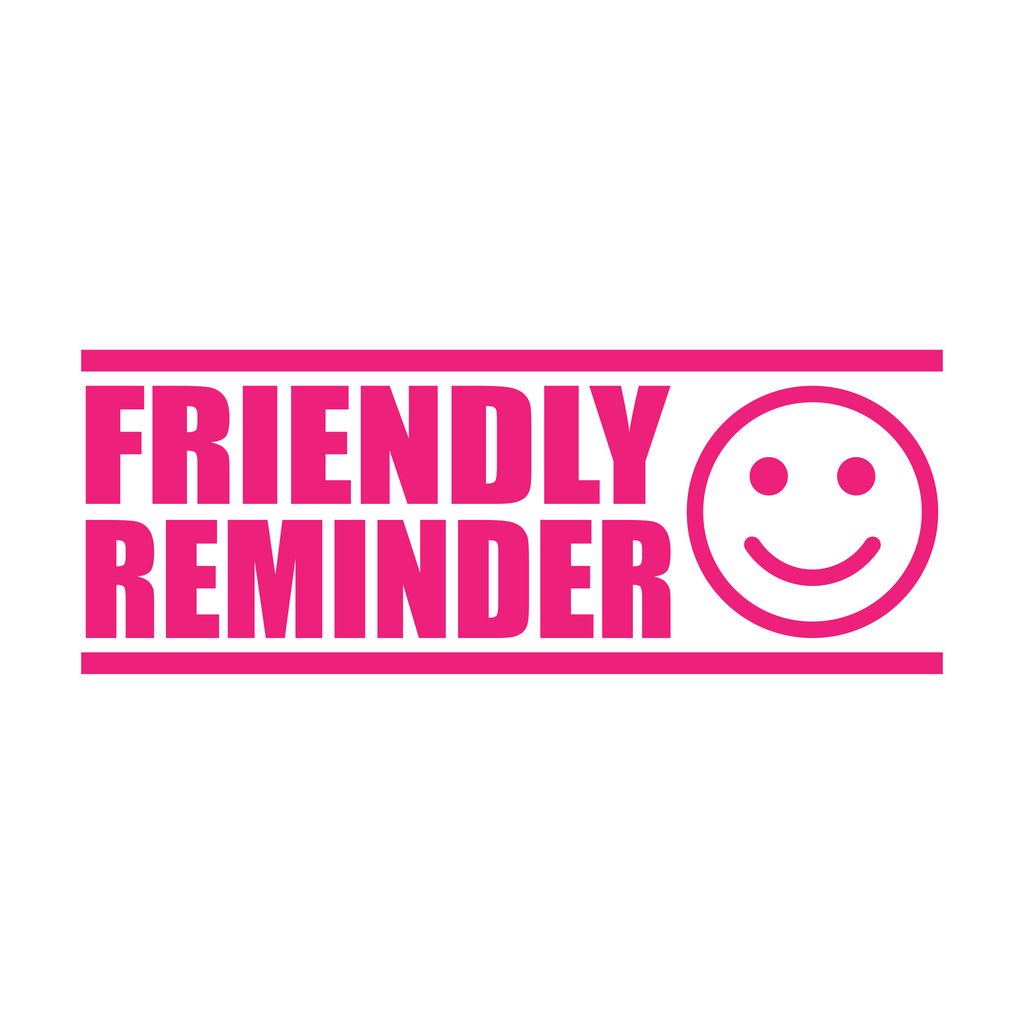 Friendly Reminder Stamp